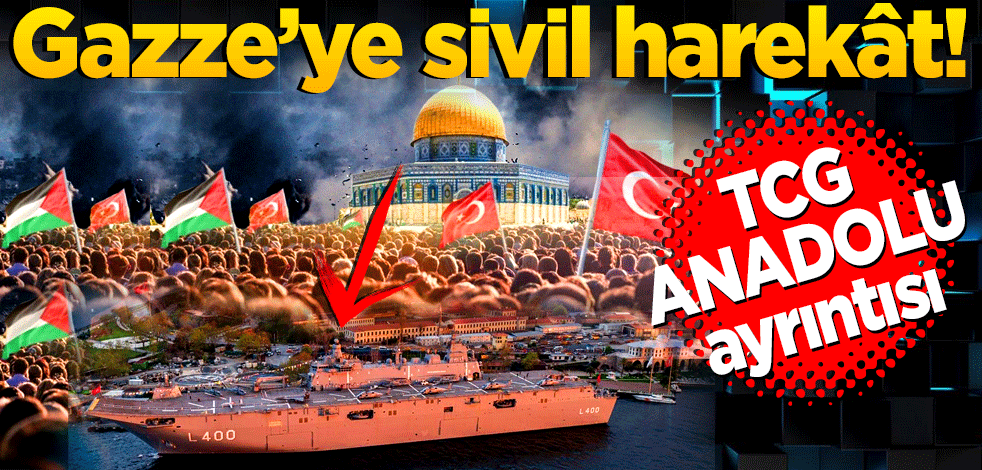 Gazze’ye sivil harekât! TCG-ANADOLU ayrıntısı