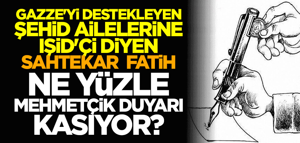 Gazze'yi destekleyen şehid ailelerine IŞİD'çi diyen sahtekar Fatih ne yüzle mehmetçik duyarı kasıyor?