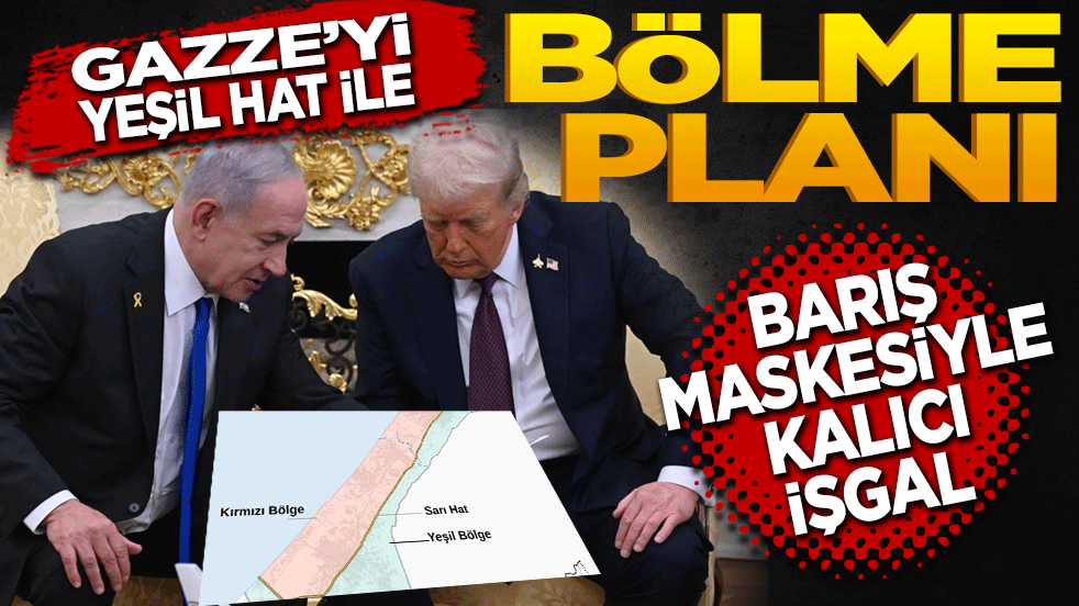 Gazze’yi “Yeşil hat ile bölme Planı: Barış Maskesiyle Kalıcı İşgal Dayatılıyor