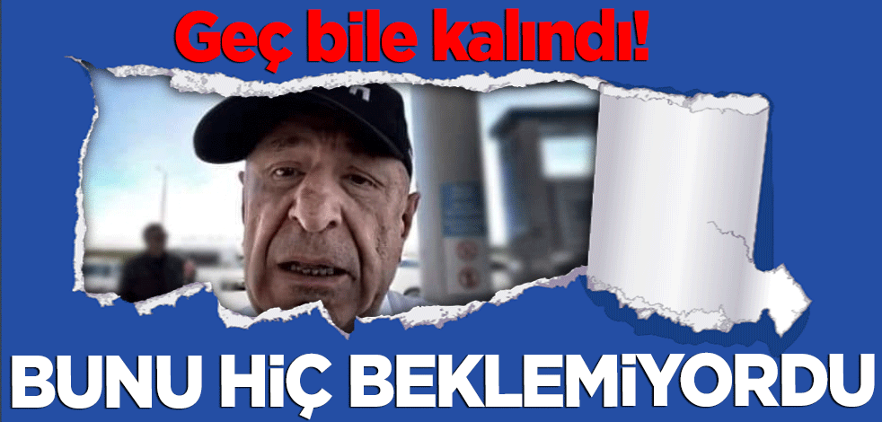 Geç bile kalındı! Bunu hiç beklemiyordu