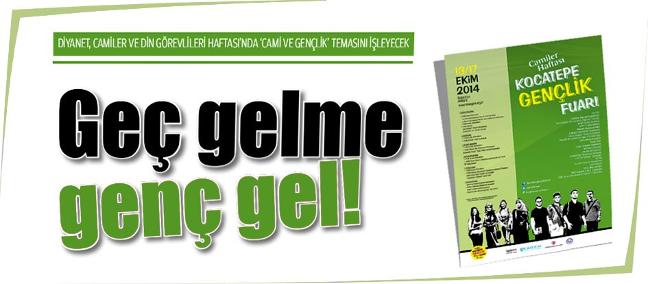 Geç gelme genç gel!