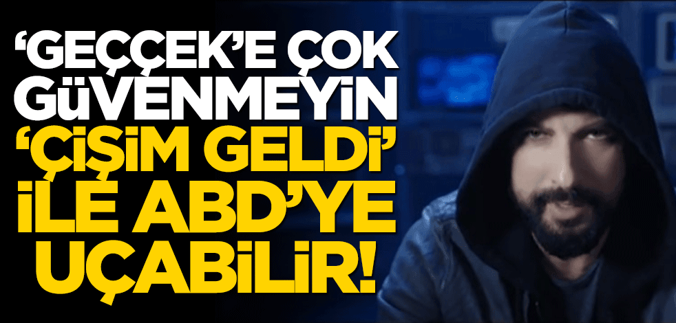 "Geççek"e çok güvenmeyin, "çişim geldi" ile ABD’ye uçabilir!