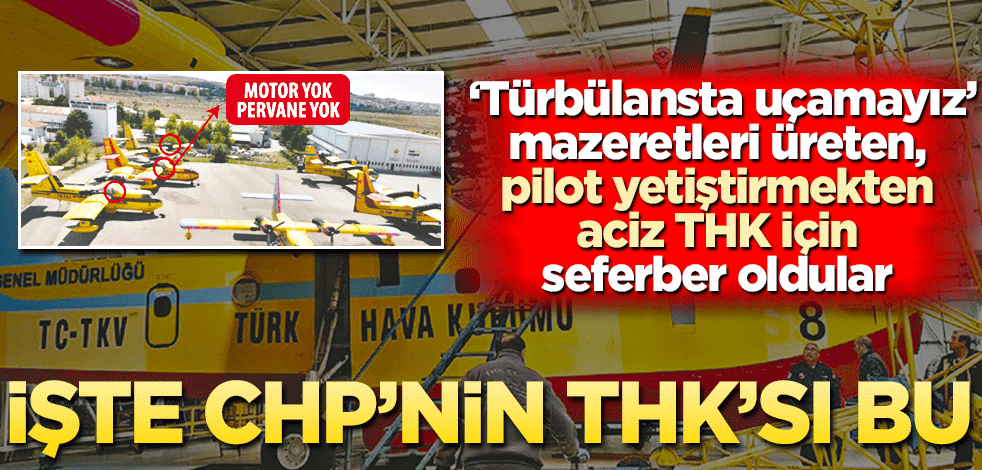 İşte CHP’nin THK’sı bu
