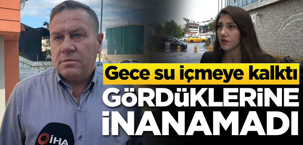 Gece su içmeye kalktı! Gördüklerine inanamadı