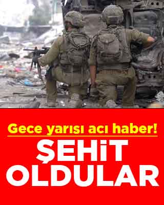 Gece yarısı acı haber! Şehit oldular