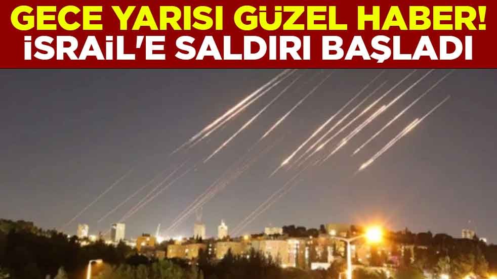 Gece yarısı güzel haber! İsrail'e saldırı başladı