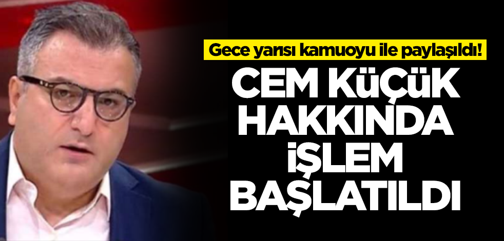 Gece yarısı kamuoyu ile paylaşıldı! Cem Küçük hakkında işlem başlatıldı