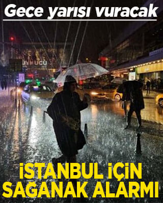 Gece yarısı vuracak İstanbul için sağanak alarmı