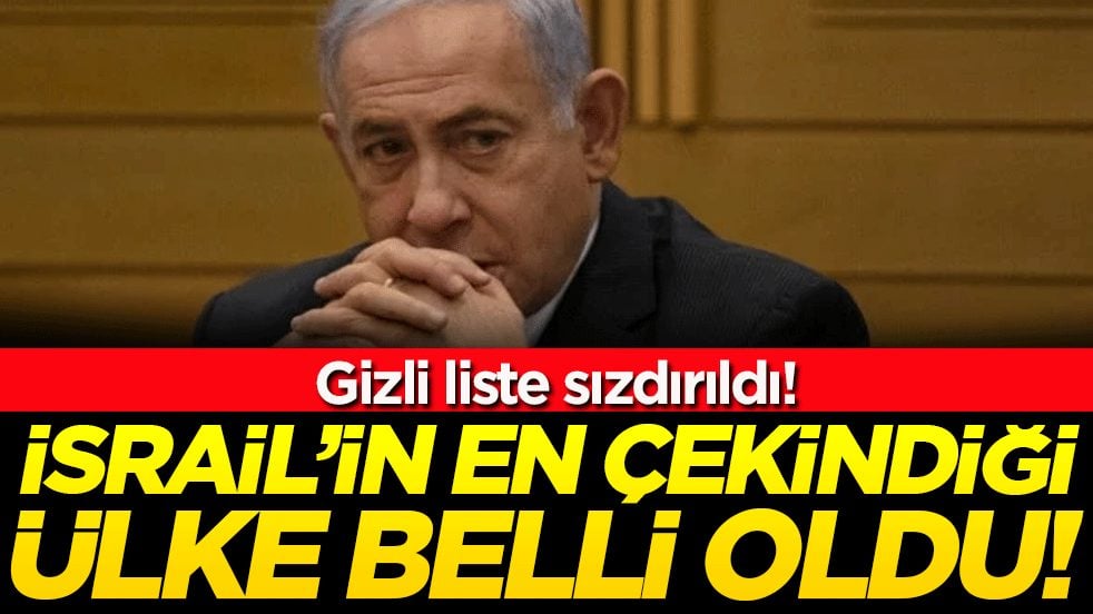 Gizli liste sızdırıldı: İşte İsrail'in en çok korktuğu ülke!