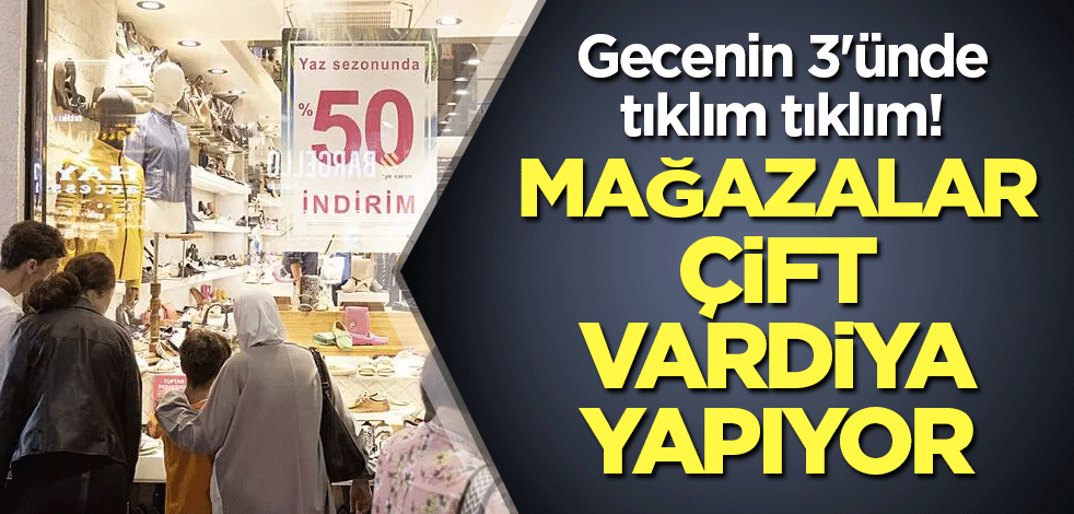 Gecenin 3'ünde tıklım tıklım! Beyoğlu’nda mağazalar çift vardiya yapıyor