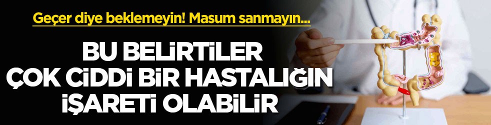 Geçer diye beklemeyin! Masum sanmayın... Bu belirtiler çok ciddi bir hastalığın işareti olabilir
