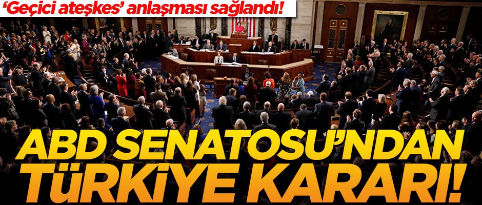 ‘Geçici ateşkes’ anlaşması sağlandı! ABD Senatosu'ndan Türkiye kararı