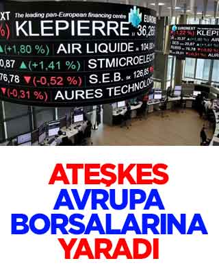 Ateşkes Avrupa borsalarına yaradı