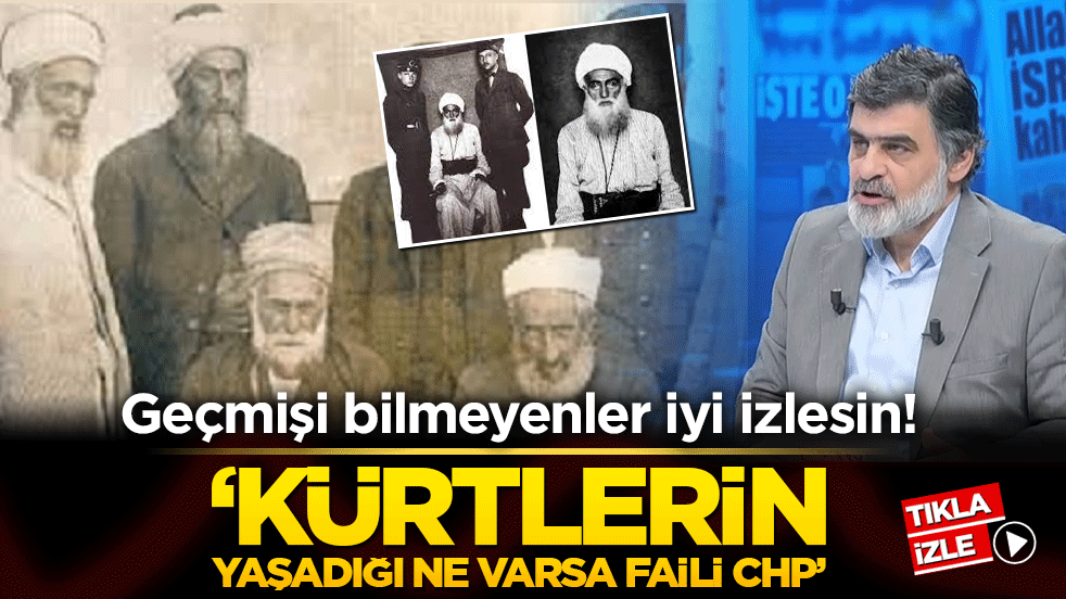 Geçmişi bilmeyenler iyi izlesin! ‘Kürtlerin yaşadığı ne varsa faili CHP’
