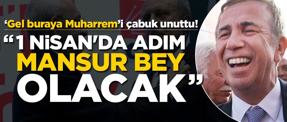 "Gel buraya Muharrem"i çabuk unuttu! "1 Nisan'da adım Mansur bey olacak"