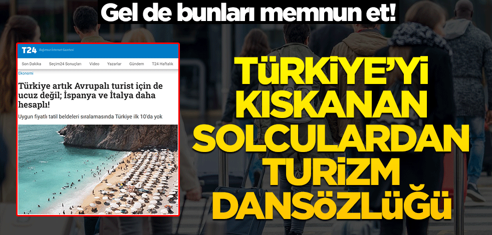 Gel de bunları memnun et! Türkiye’yi kıskanan solculardan turizm dansözlüğü