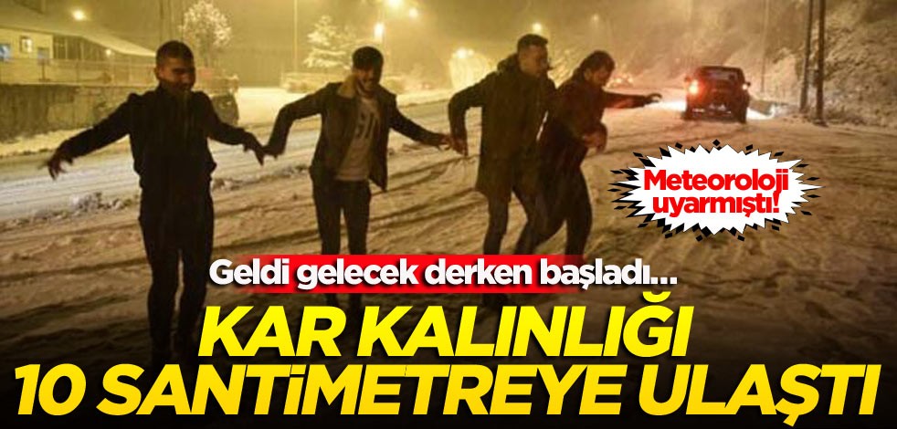 Geldi gelecek derken başladı… Kar kalınlığı 10 CM’e ulaştı