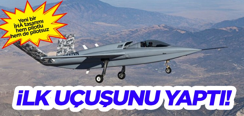 Gelecek nesil İHA tasarımı ilk uçuşunu pilotlu yaptı: İHA'sını yakın takibe aldılar! Çığır açacak