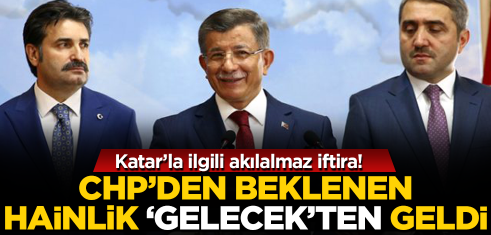 Gelecek Partisi Genel Başkan Yardımcısı Selim Temurci'den akılalmaz Katar iftirası