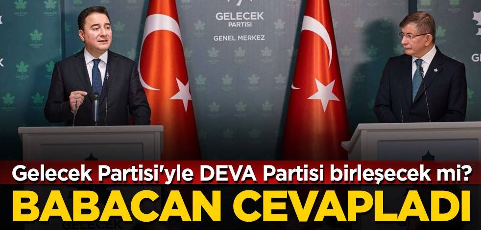Gelecek Partisi'yle DEVA Partisi birleşecek mi? Babacan cevapladı