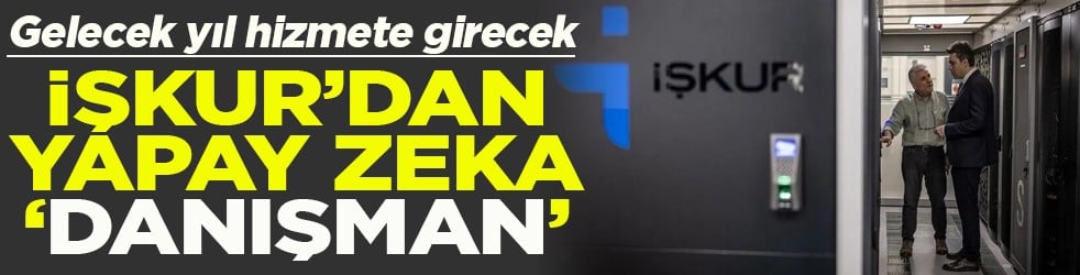 Gelecek yıl hizmete girecek İŞKUR’dan yapay zeka danışman