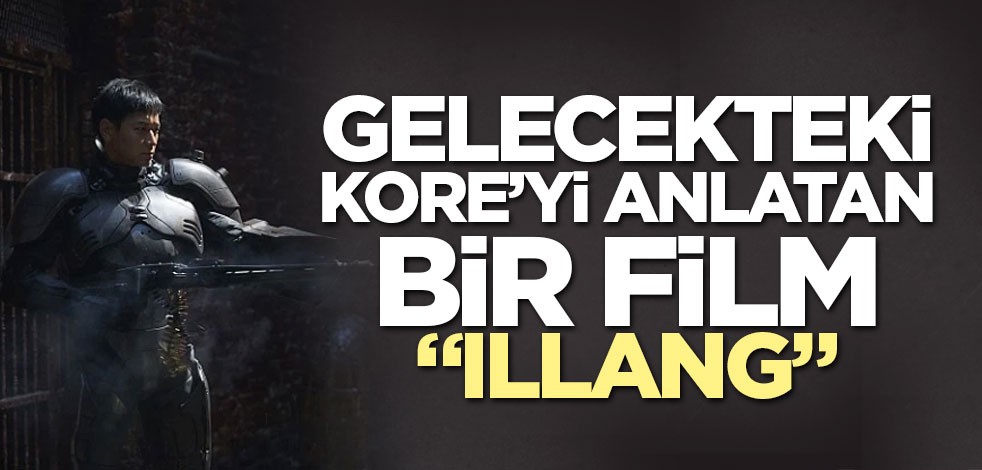 Gelecekteki Kore üzerine bir film "Illang"