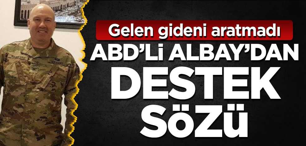 Gelen gideni aratmadı! ABD'li Albay'dan destek sözü