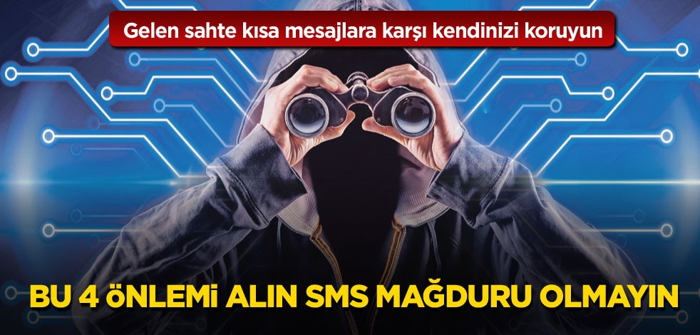Gelen sahte kısa mesajlara karşı kendinizi koruyun! Bu 4 önlemi alın SMS mağduru olmayın