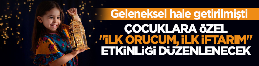 Geleneksel hale getirilmişti! Çocuklara özel 