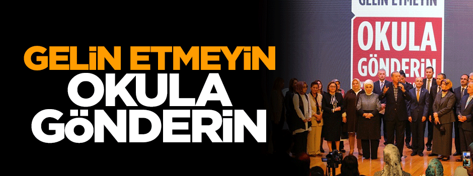 Gelin etmeyin, okula gönderin