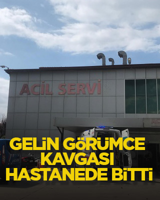 Gelin görümce kavgası hastanede bitti