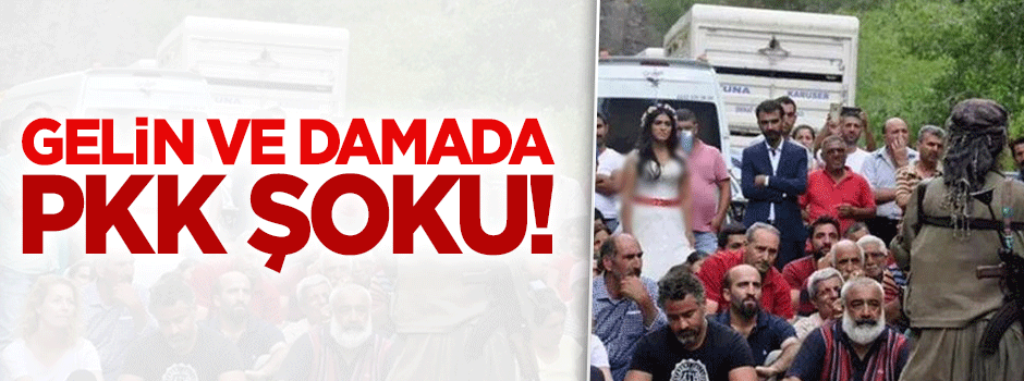 Gelin ve damada PKK şoku