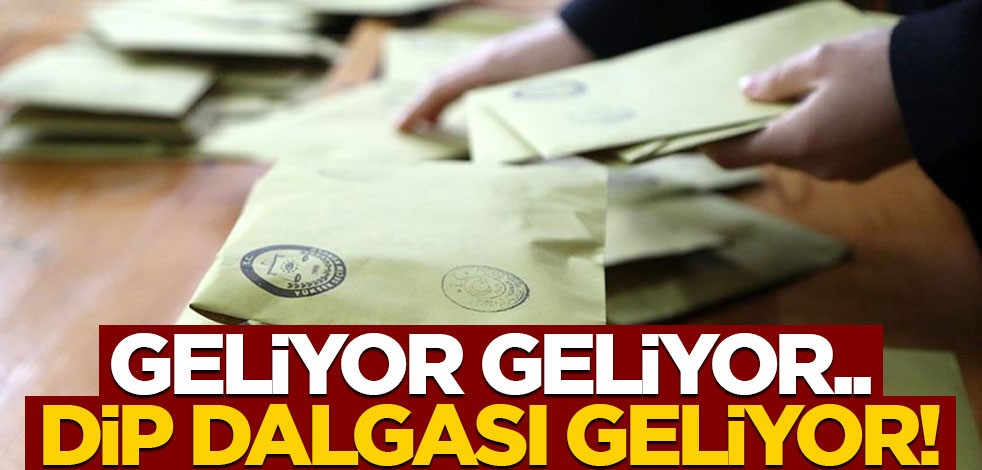 Geliyor geliyor.. Dip dalgası geliyor!