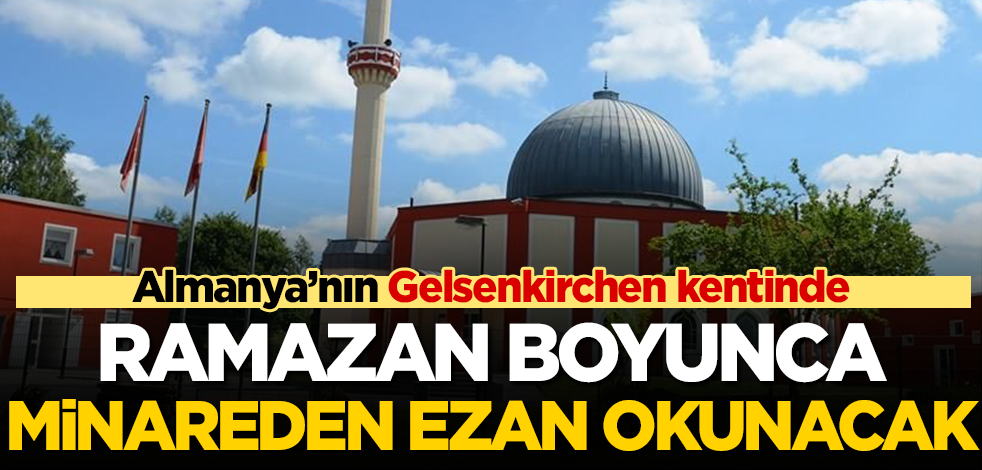 Gelsenkirchen’de ramazan ayı boyunca akşam Ezanı açıktan okunacak