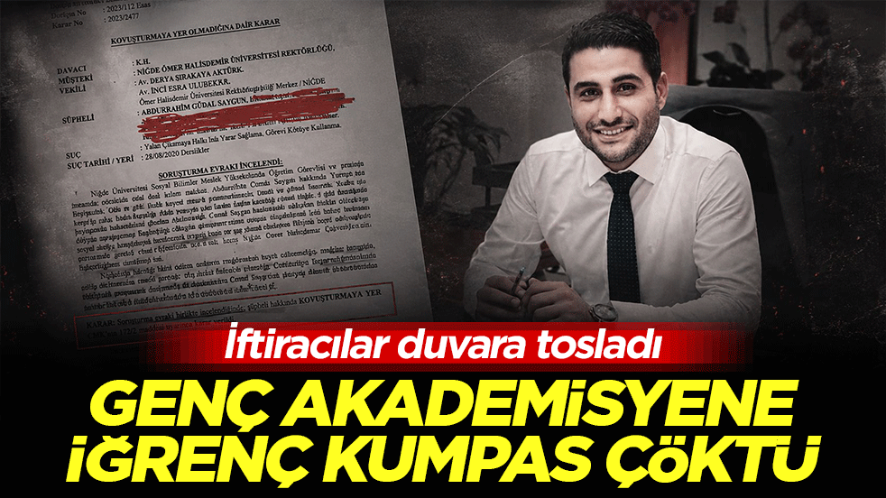 Genç akademisyene iğrenç kumpas çöktü: İftiracılar duvara tosladı