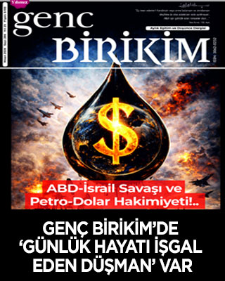 Genç Birikim’de ‘Günlük hayatı işgal eden düşman’ var!