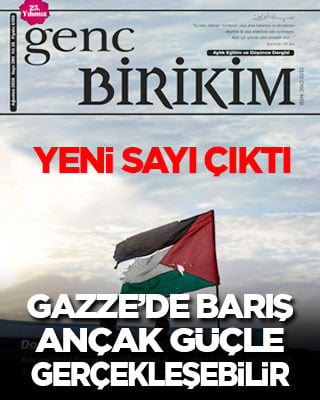 Genç Birikim’in yeni sayısı çıktı: Gazze’de barış ancak güçle gerçekleşebilir