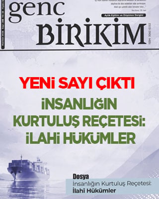 Genç Birikim’in yeni sayısı çıktı! İnsanlığın kurtuluş reçetesi: İlahi hükümler