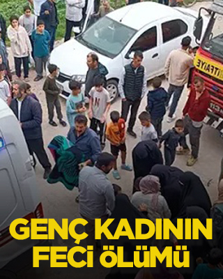 Genç kadının feci ölümü