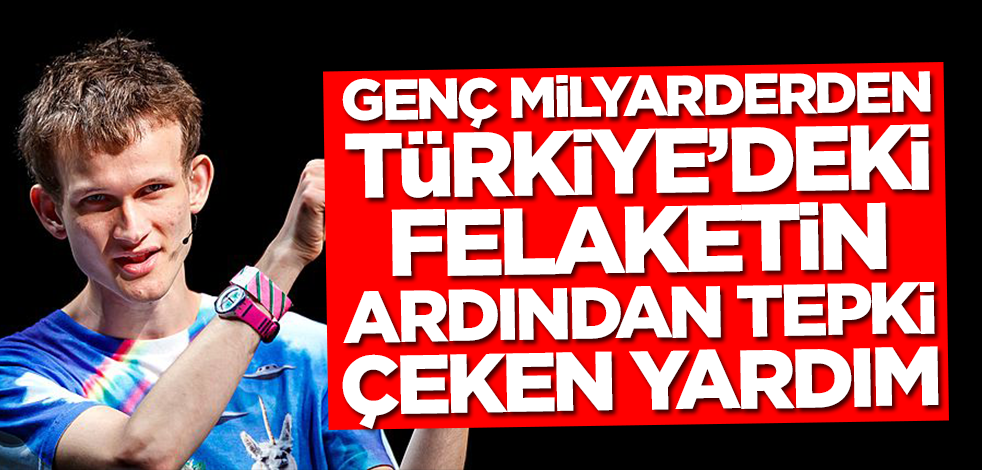 Genç milyarderden deprem sonrası Türkiye'ye tepki çeken yardım! Para hemen iade edildi