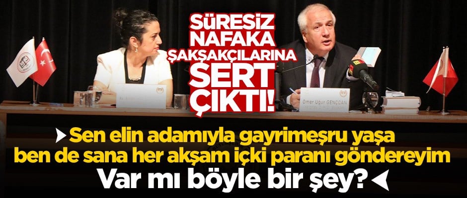 Gençcan süresiz nafaka şakşakçılarına sert çıktı!