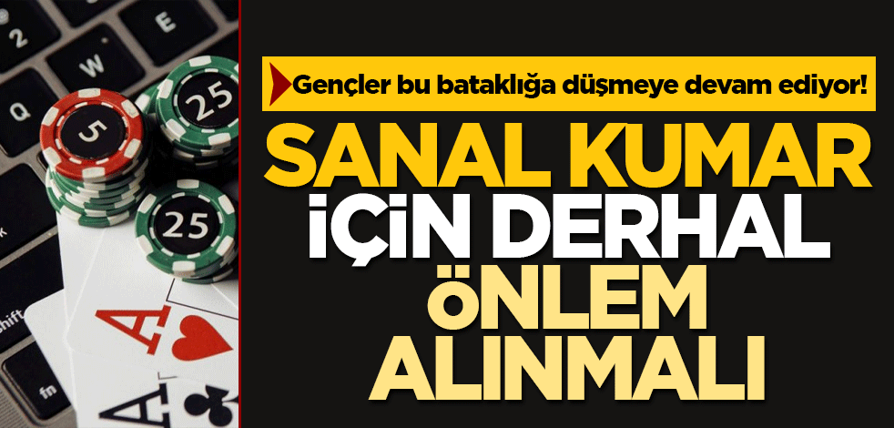 Gençler bu bataklığa düşmeye devam ediyor! Sanal kumar için derhal önlemler alınmalı...