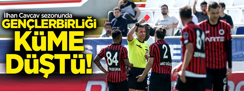 Gençlerbirliği küme düştü!