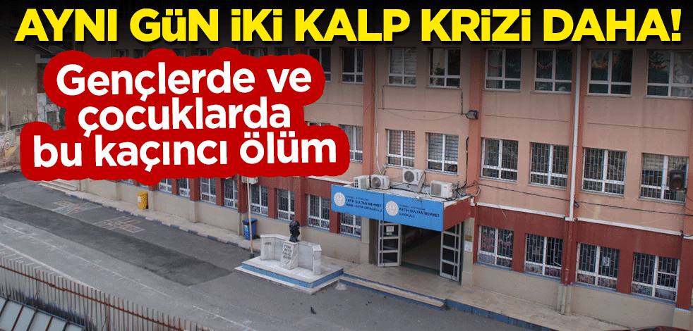 Gençlerde ve çocuklarda bu kaçıncı ölüm: Aynı gün iki kalp krizi daha!