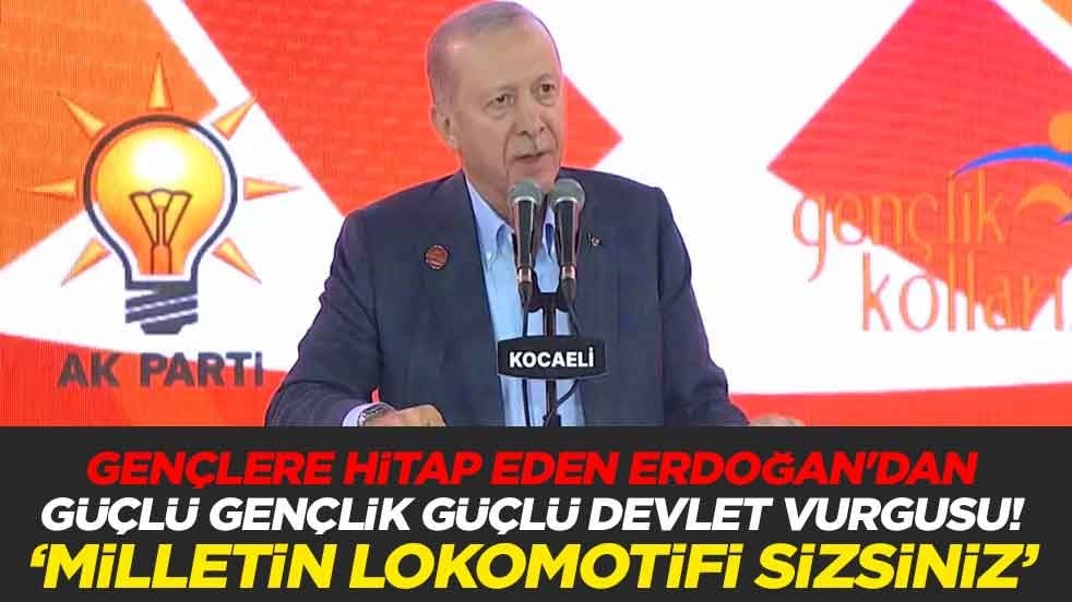 Gençlere hitap eden Başkan Erdoğan'dan güçlü gençlik güçlü devlet vurgusu! 