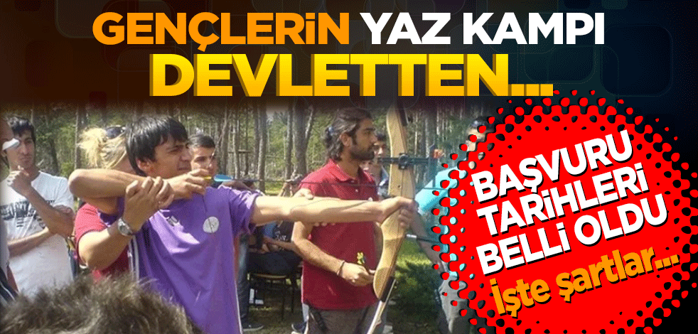 Gençlerin yaz kampı devletten! Başvuru tarihleri belli oldu: İşte şartlar...