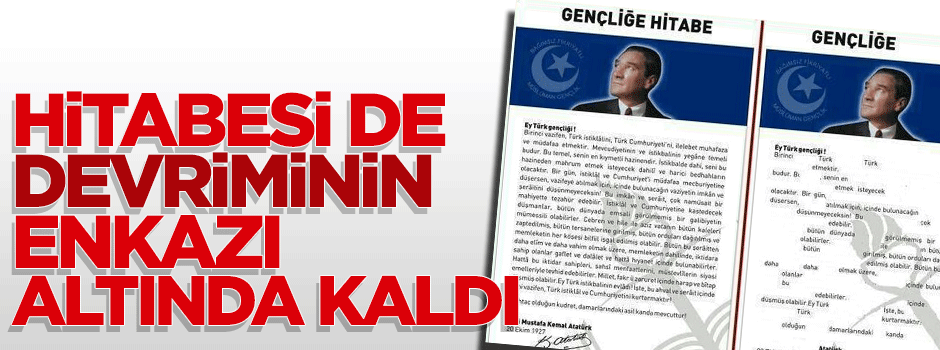 Gençliğe Hitabe de Harf Devrimi'nin enkazı altına kaldı