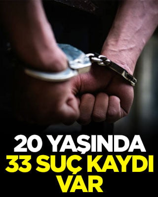 Gençlik nereye gidiyor? 20 yaşında 33 suç kaydı var