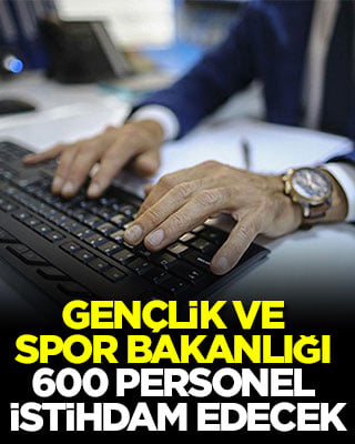 Gençlik ve Spor Bakanlığı 600 personel istihdam edecek