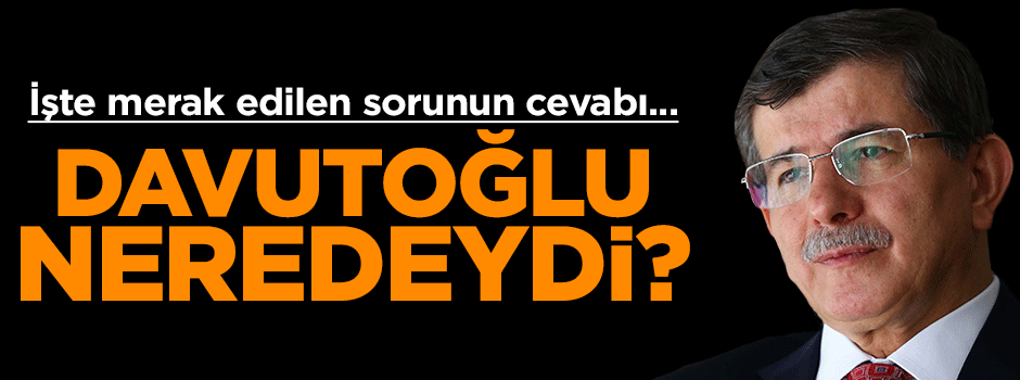 Genel başkan açıklanırken Davutoğlu neredeydi?